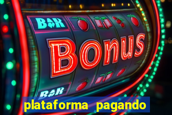 plataforma pagando bem hoje