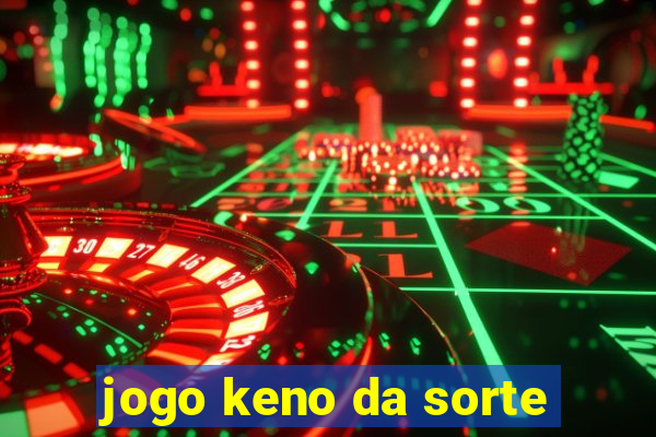 jogo keno da sorte