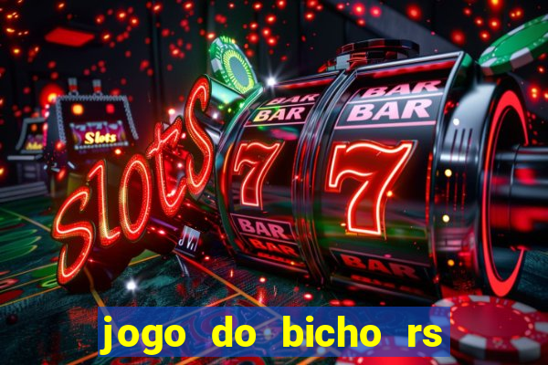 jogo do bicho rs resultado certo de hoje 14h 18h rj hoje