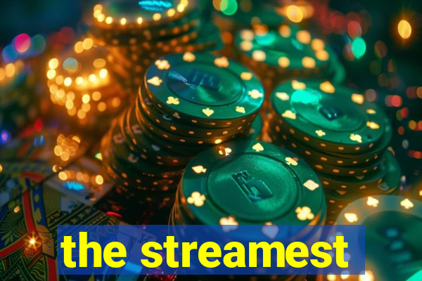 the streamest