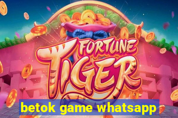 betok game whatsapp