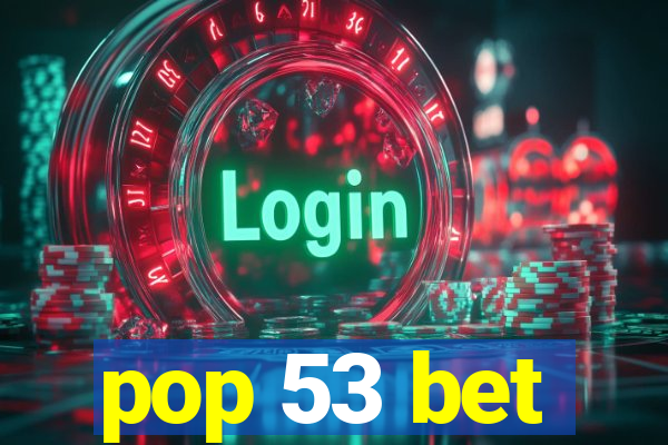 pop 53 bet