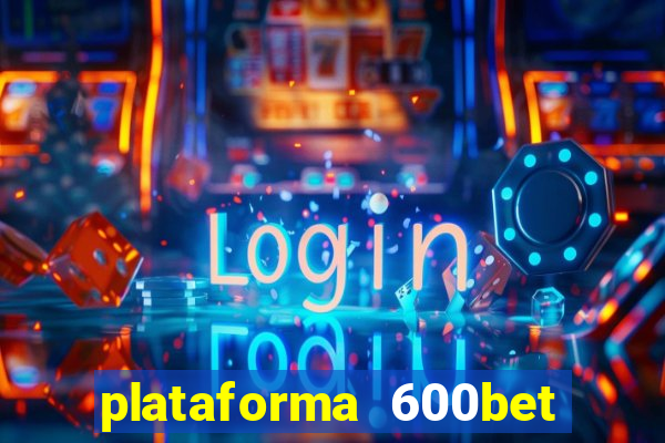 plataforma 600bet é confiável