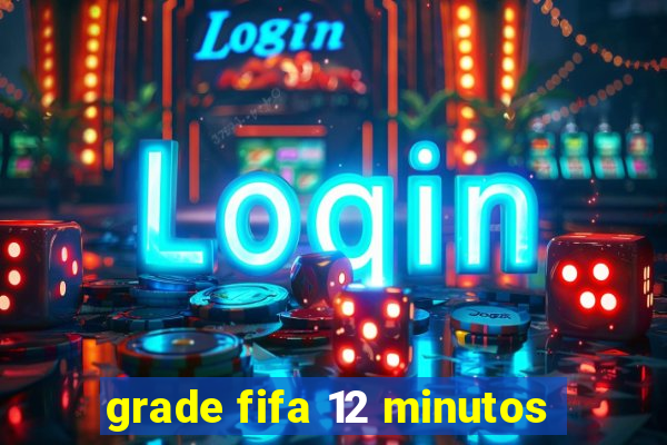 grade fifa 12 minutos