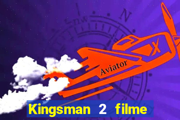 Kingsman 2 filme completo dublado superflix