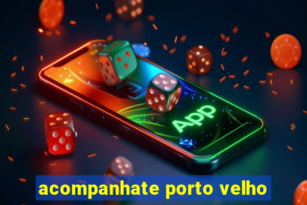 acompanhate porto velho