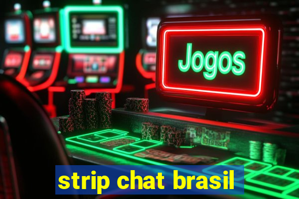 strip chat brasil