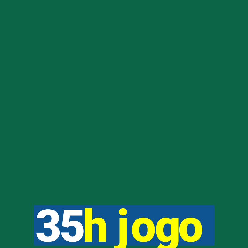 35h jogo