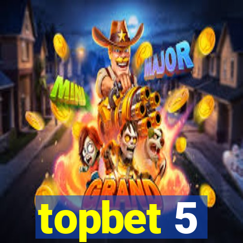 topbet 5