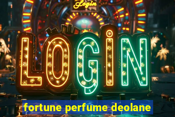 fortune perfume deolane