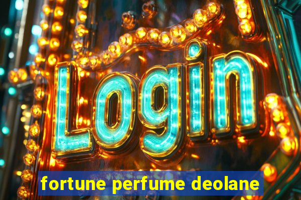 fortune perfume deolane