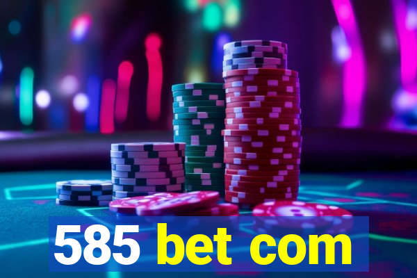 585 bet com