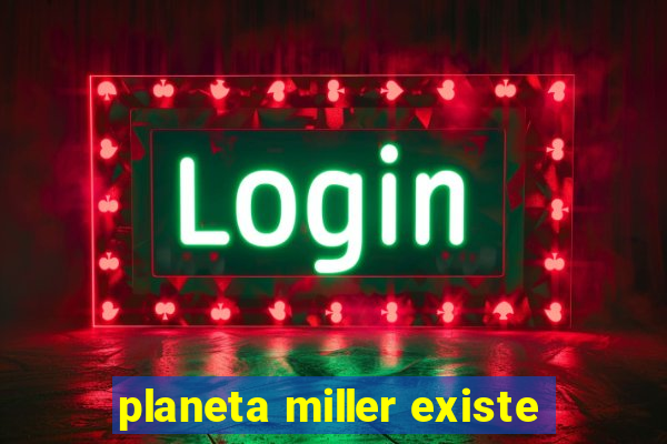 planeta miller existe