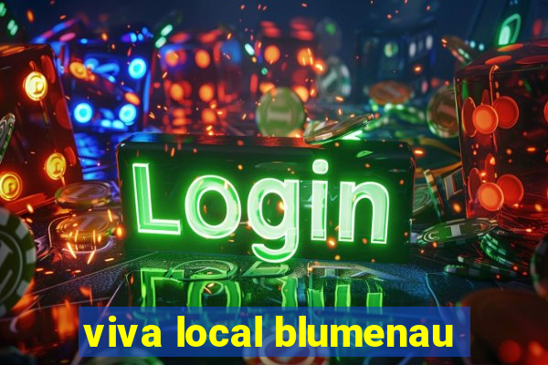 viva local blumenau