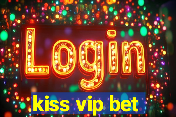 kiss vip bet