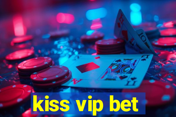 kiss vip bet