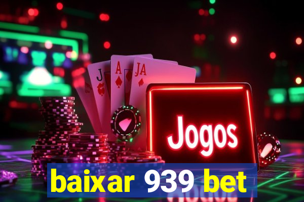 baixar 939 bet