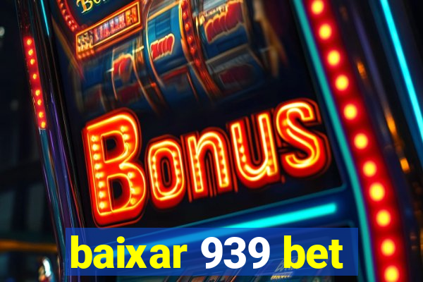 baixar 939 bet