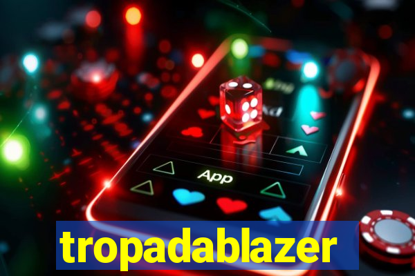 tropadablazer