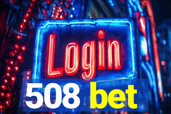 508 bet