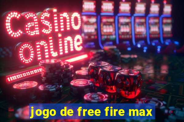 jogo de free fire max