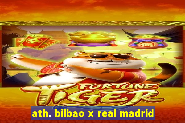 ath. bilbao x real madrid