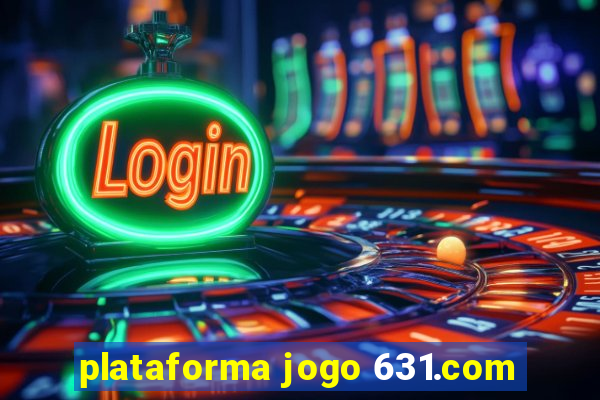 plataforma jogo 631.com