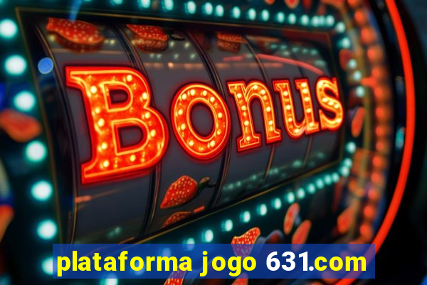 plataforma jogo 631.com