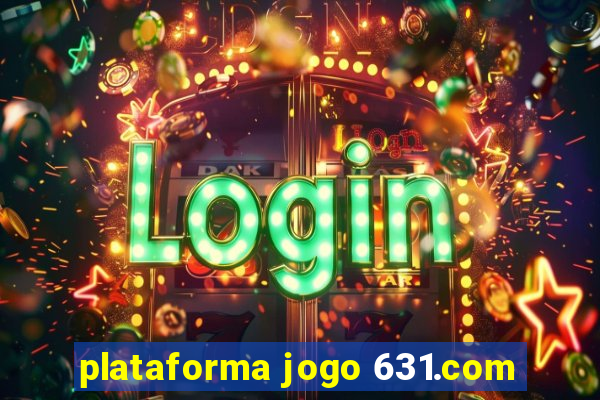 plataforma jogo 631.com