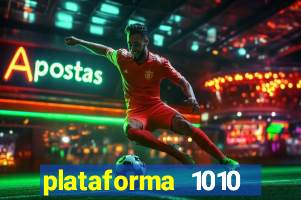 plataforma 1010 jogo do tigre