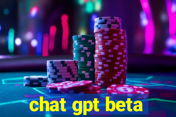 chat gpt beta