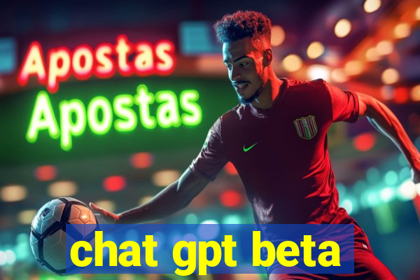 chat gpt beta