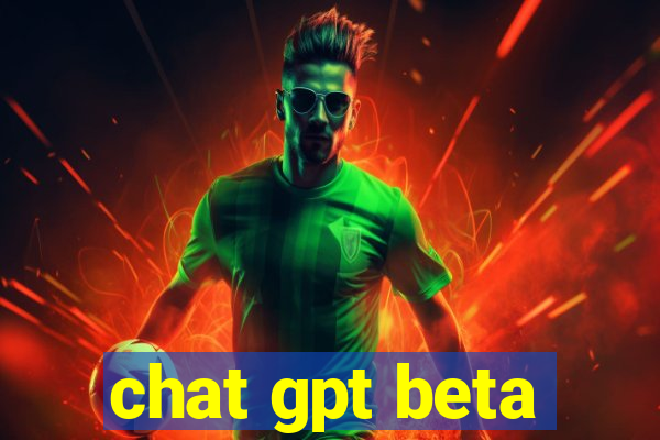 chat gpt beta