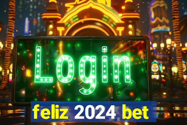 feliz 2024 bet