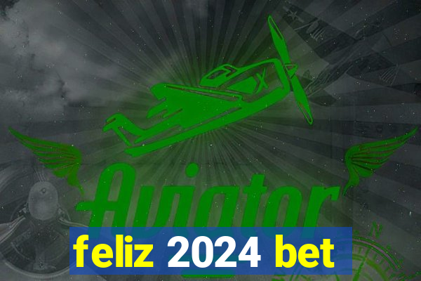 feliz 2024 bet