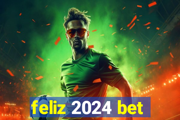 feliz 2024 bet