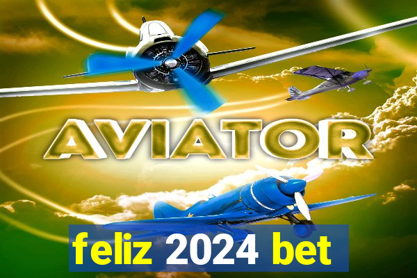 feliz 2024 bet