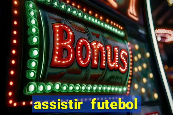 assistir futebol sem travar