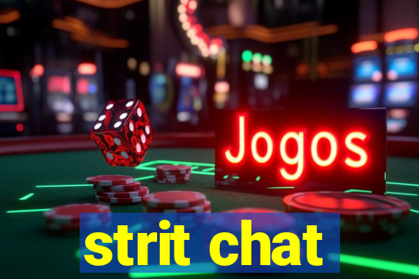 strit chat