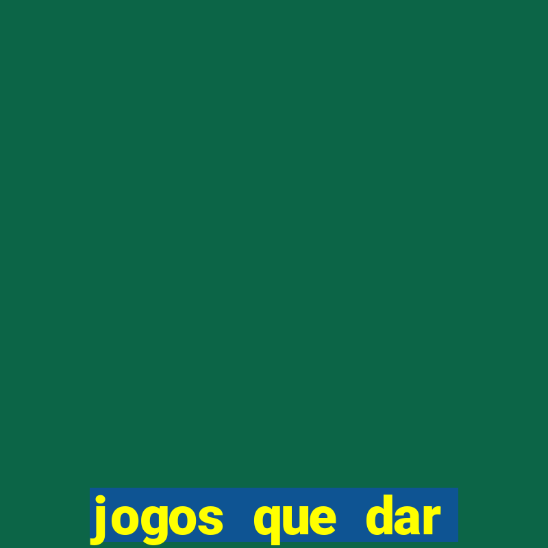 jogos que dar dinheiro de verdade