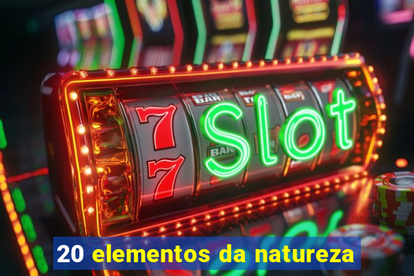 20 elementos da natureza