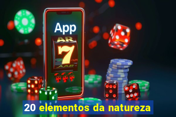 20 elementos da natureza