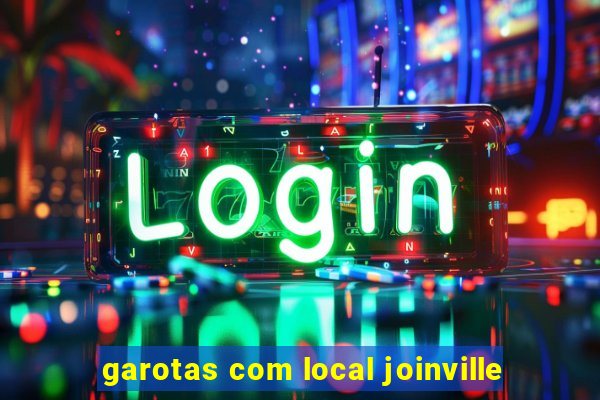 garotas com local joinville