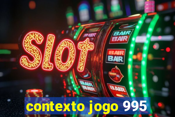 contexto jogo 995