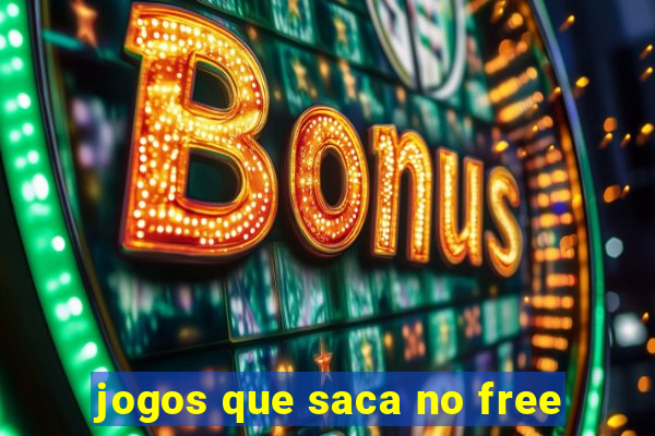 jogos que saca no free