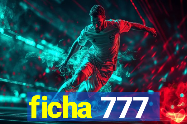 ficha 777