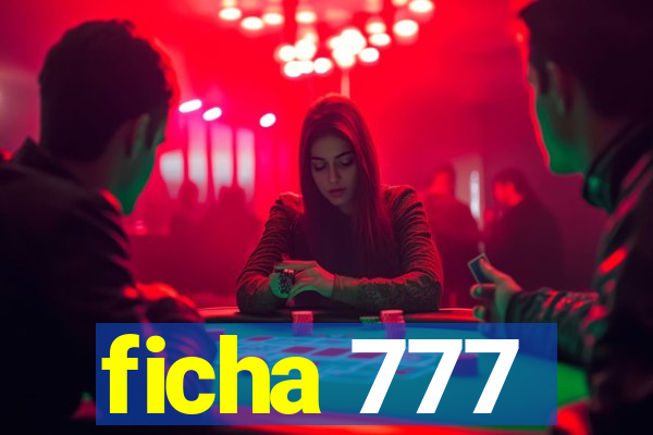 ficha 777