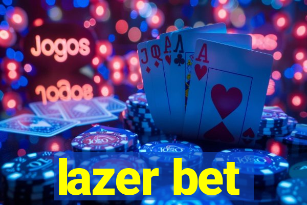 lazer bet