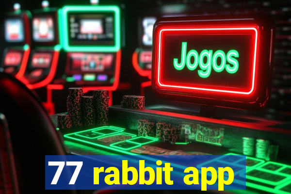 77 rabbit app