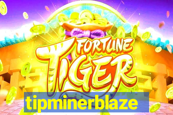 tipminerblaze